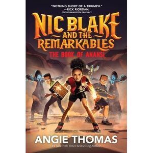 Nic Blake and the Remarkables: The Book of Anansi -- Angie Thomas